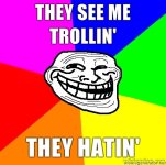 They_see_me_trollin.jpg