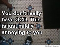 you-dont-have-ocd.jpg