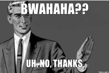 bwahaha-uh-no-thanks.jpg