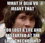 lost-a-life-and-restarted-at-last-checkpoint.jpg lost-a-life-and-restarted-at-last-checkpoint.jpg