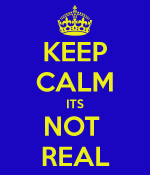 keep-calm-its-not-real-1.png