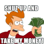shut up and take my money.png