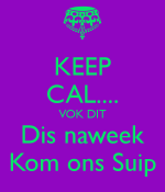 keep-cal-vok-dit-dis-naweek-kom-ons-suip.png